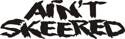 Aint Skeered