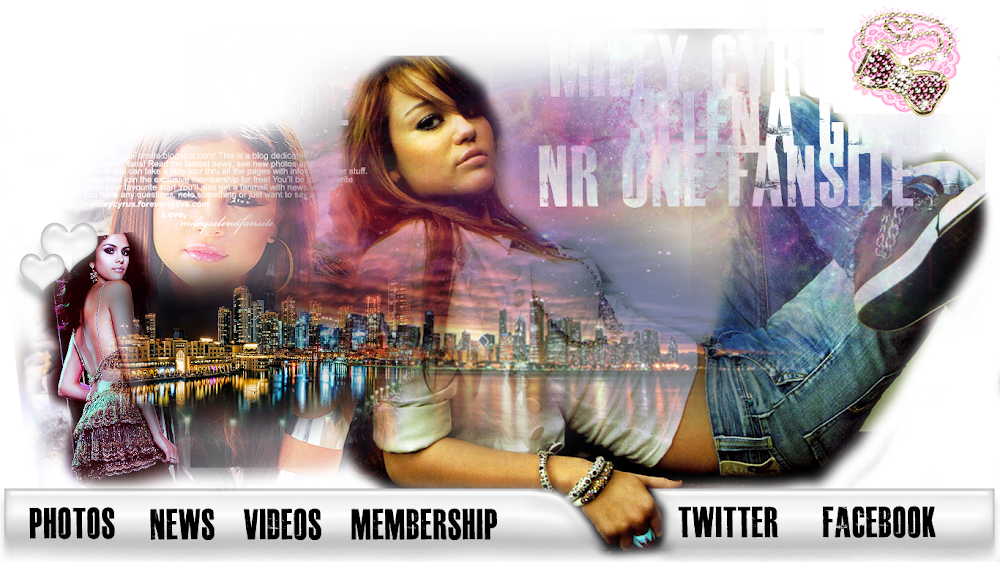 Miley Cyrus | Selena Gomez  ~fansite~