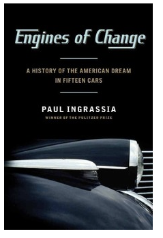 Engines of Change: A History of the American Dream in Fifteen Cars Paul Ingrassia