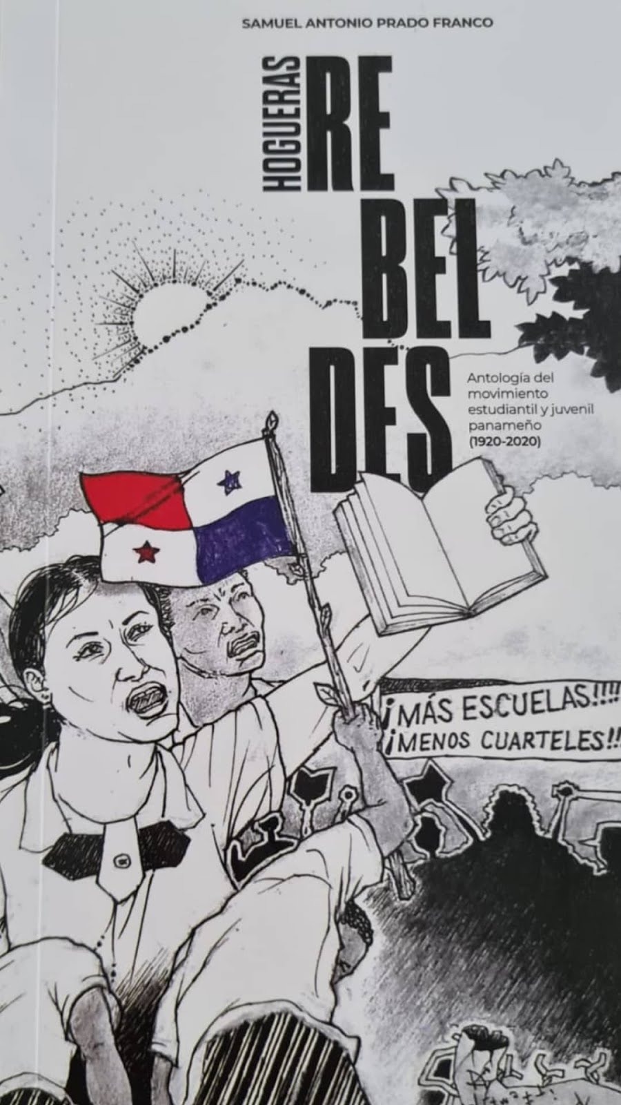 Hogueras Rebeldes. Antología del Movimiento Estudiantil y Juvenil Panameño (1920-2020). Ensayo.