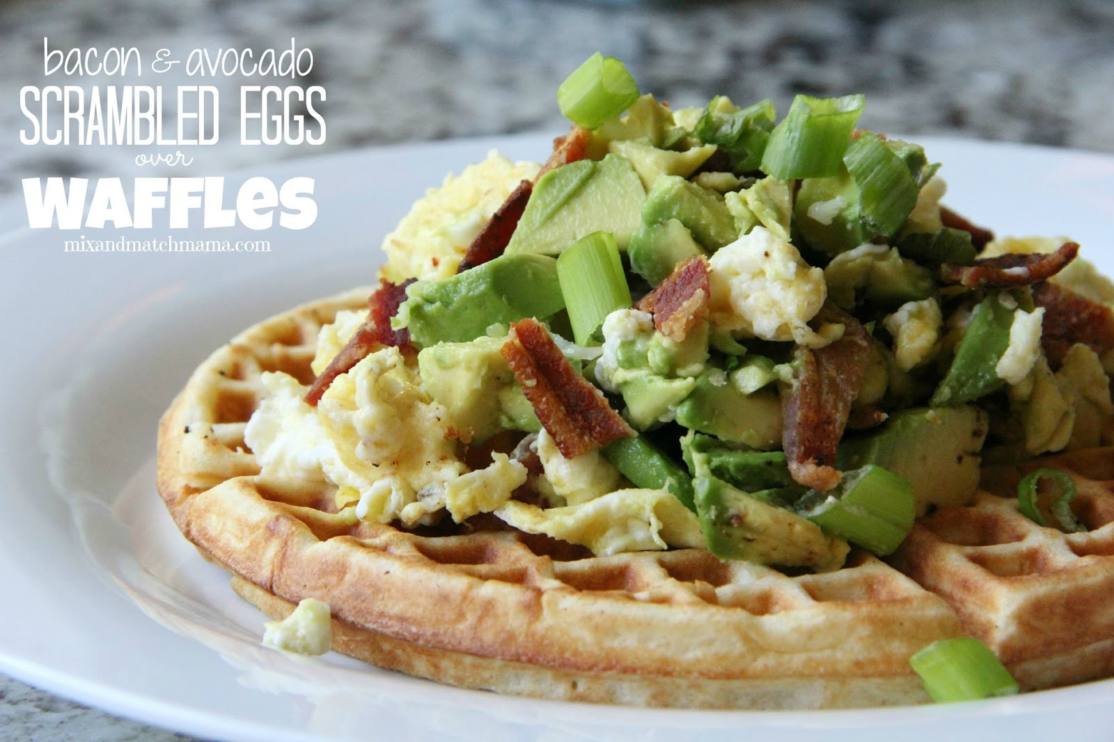 Bacon & Avocado Scrambled Eggs over Waffles Mix and Match Mama