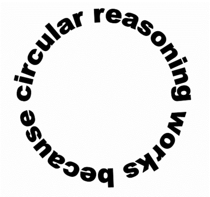 http://3.bp.blogspot.com/-b5PgijqjWhA/Tox2fGjWpsI/AAAAAAAABo0/_TzQHdfELgA/s1600/circular-reasoning1.jpg