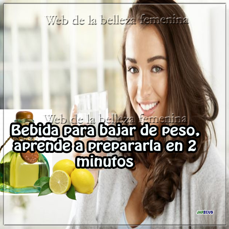 Bebida para bajar peso, aprende a prepararla en 2 minutos Bebida para bajar peso, aprende a prepararla en 2 minutos