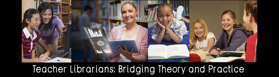 Teacher Librarians: Bridging Theory and Practice