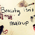 Beauty Isn't Make Up
