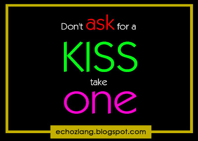 Don't ask for a kiss, take one - Best Love Quotes Collection