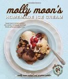 Molly Moon's Homemade Ice Cream - Sweet Seasonal Recipes for Ice Creams, Sorbets, and Toppings Made with Local Ingredients