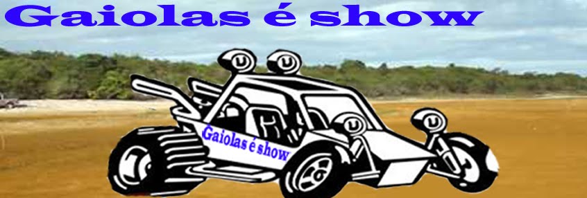 GAIOLAS É SHOW