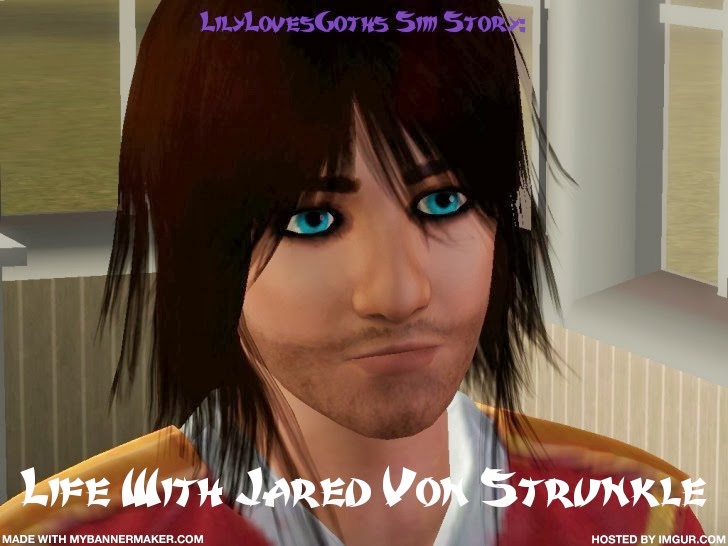 Life With Jared Von Strunkle