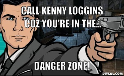 archer-danger-zone-meme-generator-call-kenny-loggins-coz-you-re-in-the-danger-zone-d319a5%5B1%5D.jpg