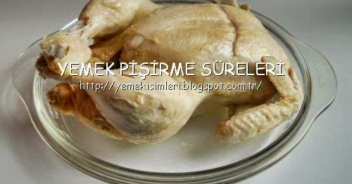 düdüklüde tavuk pişirme süresi YEMEK PİŞİRME SÜRELERİ
