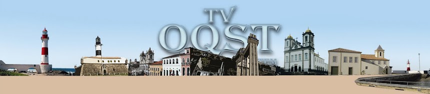 TV OQST - TV O QUE SALVADOR TEM