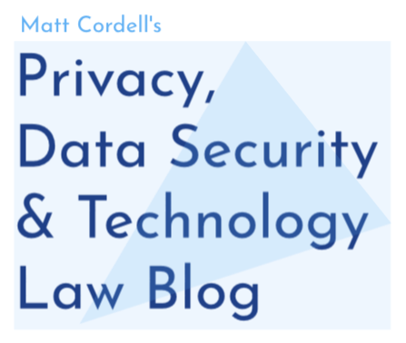 Matt Cordell's Privacy, Information Security & Technology Law Blog
