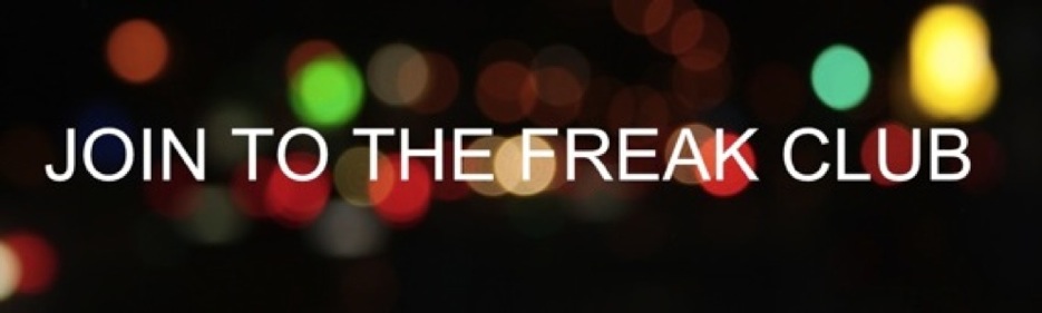 JOIN TO THE FREAK CLUB