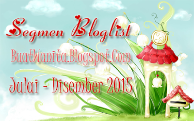 Segmen BuatWanita.Blogspot.Com Mencari Bloglist Julai - Disember 2015