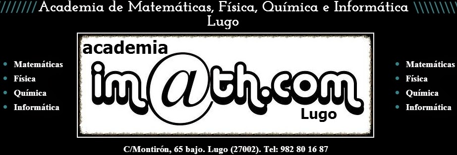 Academia Imath.com (Lugo) Matemáticas,Física, Química e Informática