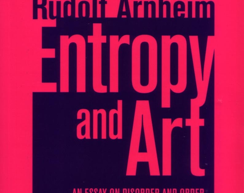 Rudolf arnheim entropy and art an essay on disorder and order 40th anniversary edition 08 picture