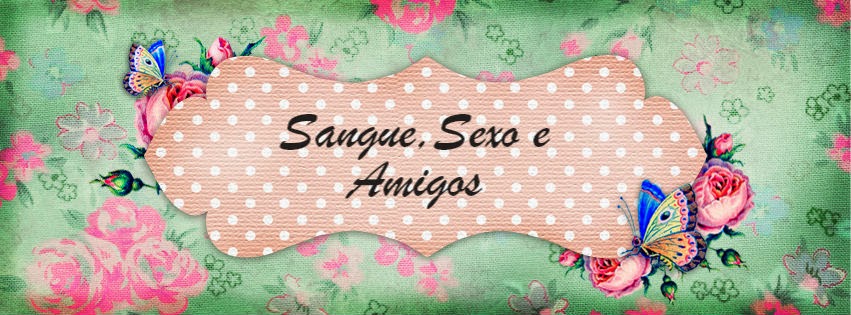 Sangue,Sexo e Amigos