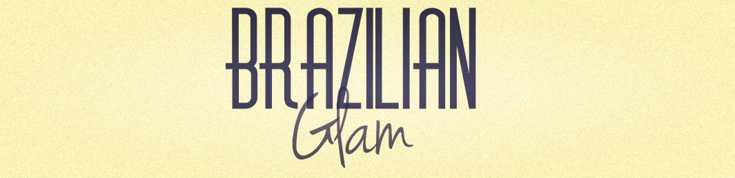 Brazilian Glam