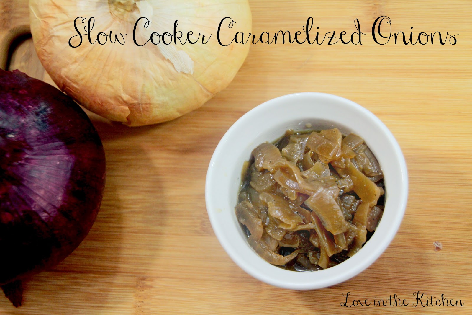 Love from the Kitchen Slow Cooker Caramelized Onions