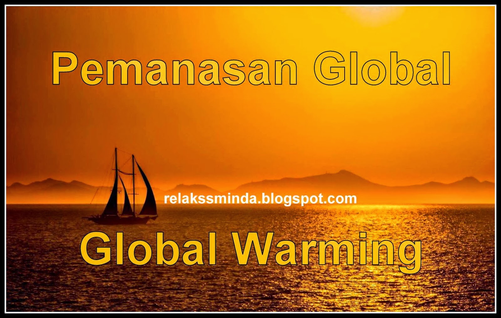 Punca Dan Kesan Pemanasan Global Global Warming Relaks Minda