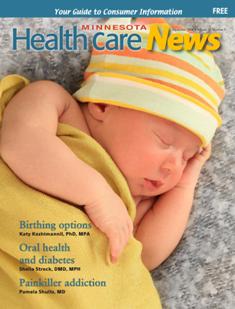 Minnesota Healthcare News - September 2014 | TRUE PDF | Mensile | Consumatori | Medicina | Salute | Farmacia | Normativa
MN Minnesota Healthcare News is an indipendent, montly publication dedicated to consumer advocacy. It features editorial content on purchasing and utilizing health insurance benefits, state and federal legislation that affects health care delivery, long-term and home care issues, hospital care, and information about primary and specialty medical care. In conjuction with our advisory boardm it is written by doctors and health care leaders in easy-to-understand formate with the mission education, engaging, and empowering the reader.