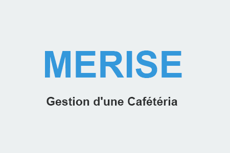 Exercice corrigé Merise (MCD-MLD) : Gestion d'une Cafétéria 