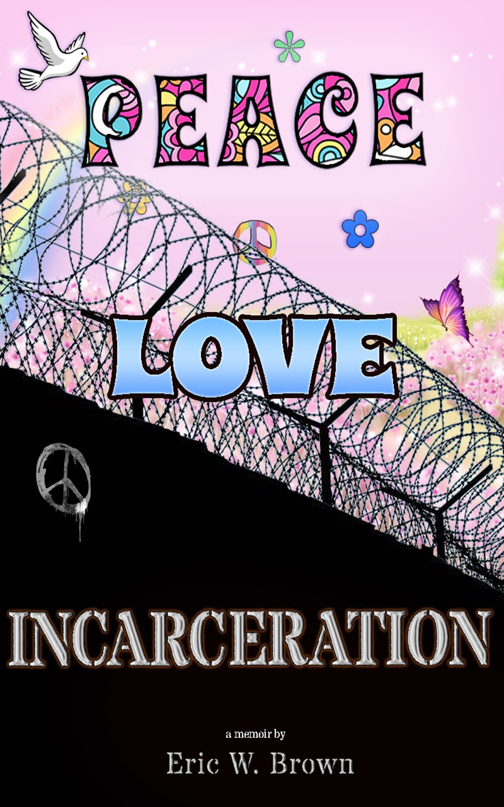 Peace, Love, Incarceration