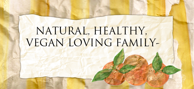 Natural, Whole Food, Vegan Loving Family