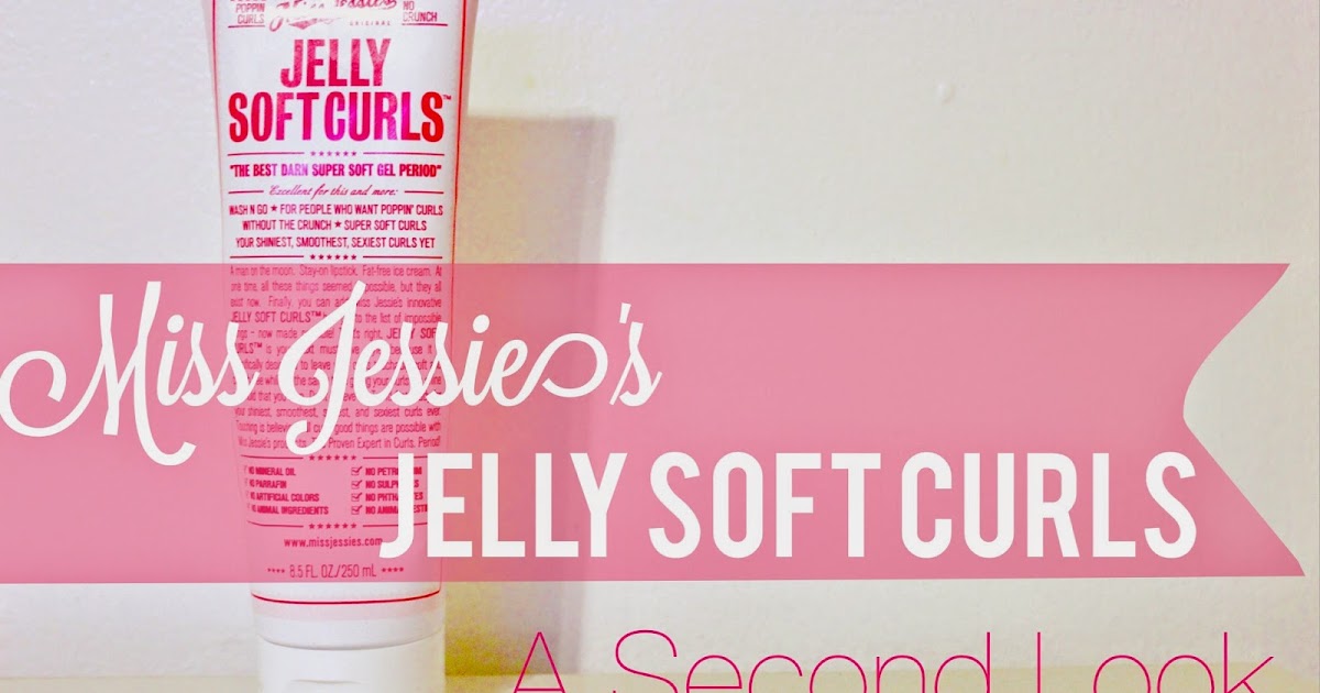 The Mane Objective Miss Jessie's Jelly Soft Curls A Second Look Review