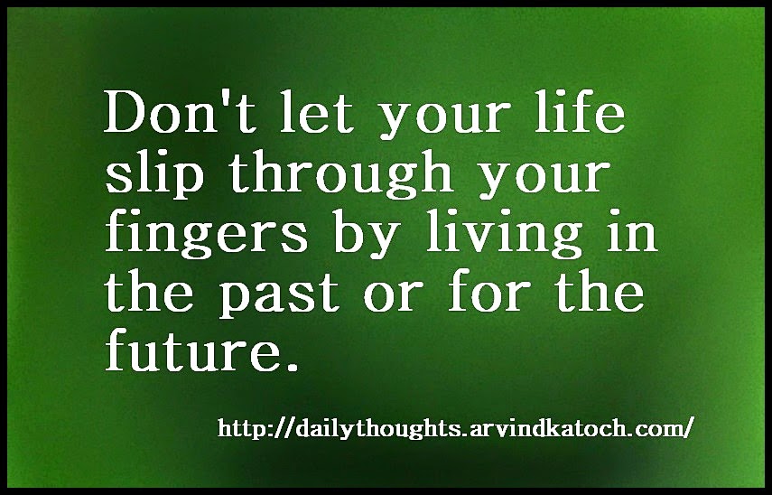 Don't let your life slip through your fingers (Daily Thought Picture