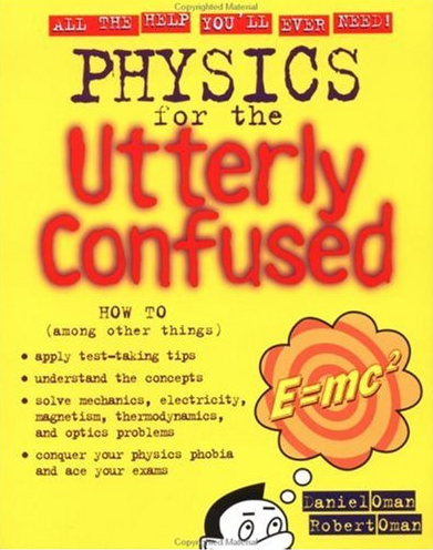 Physics For The Utterly Confused