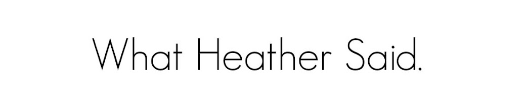 What Heather Said