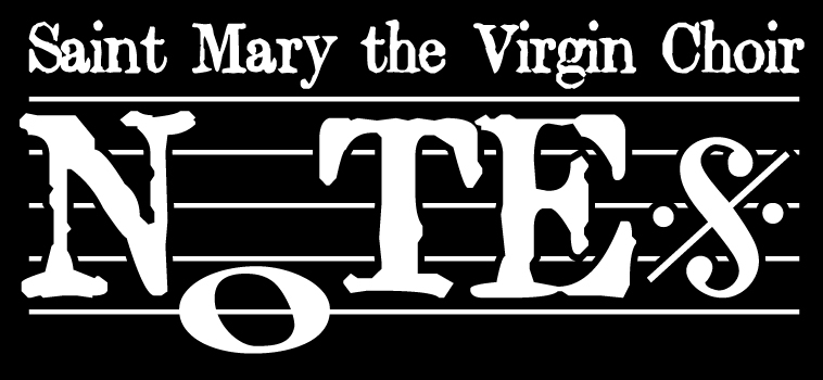 Notes - the Saint Mary the Virgin Choir Blog