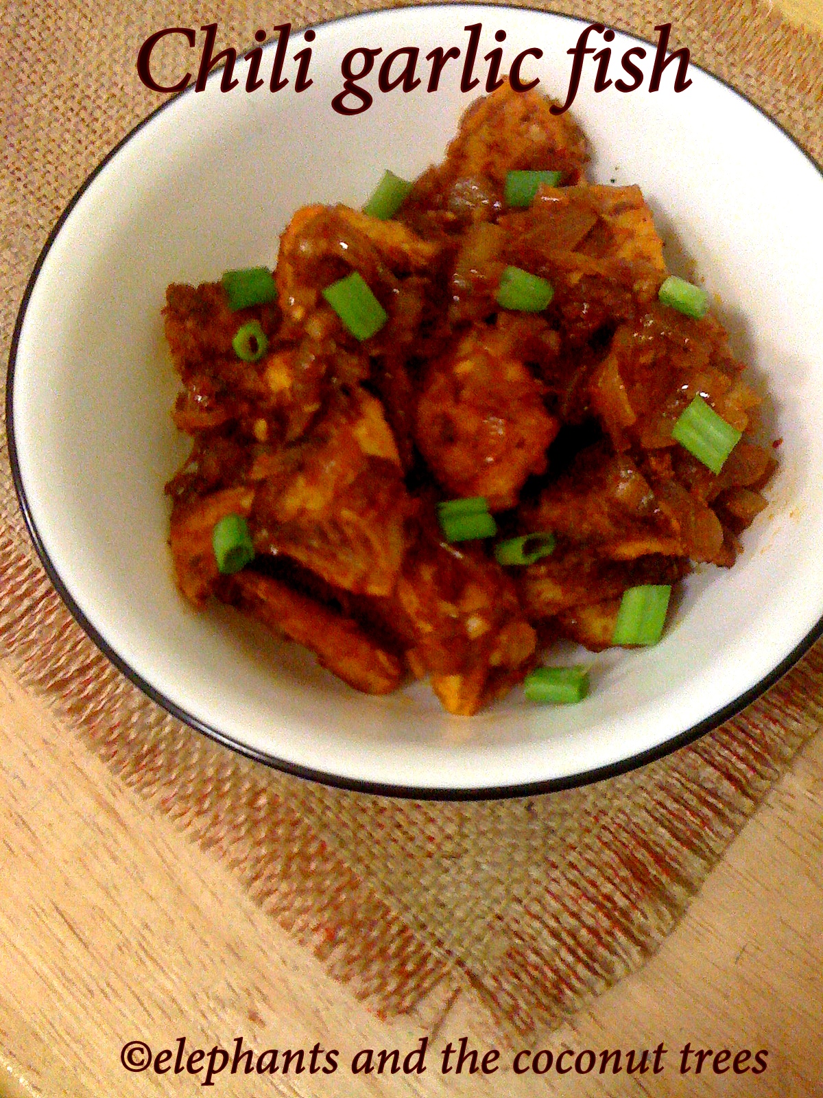 elephants and the coconut trees Chili garlic fish the easy way / Fish