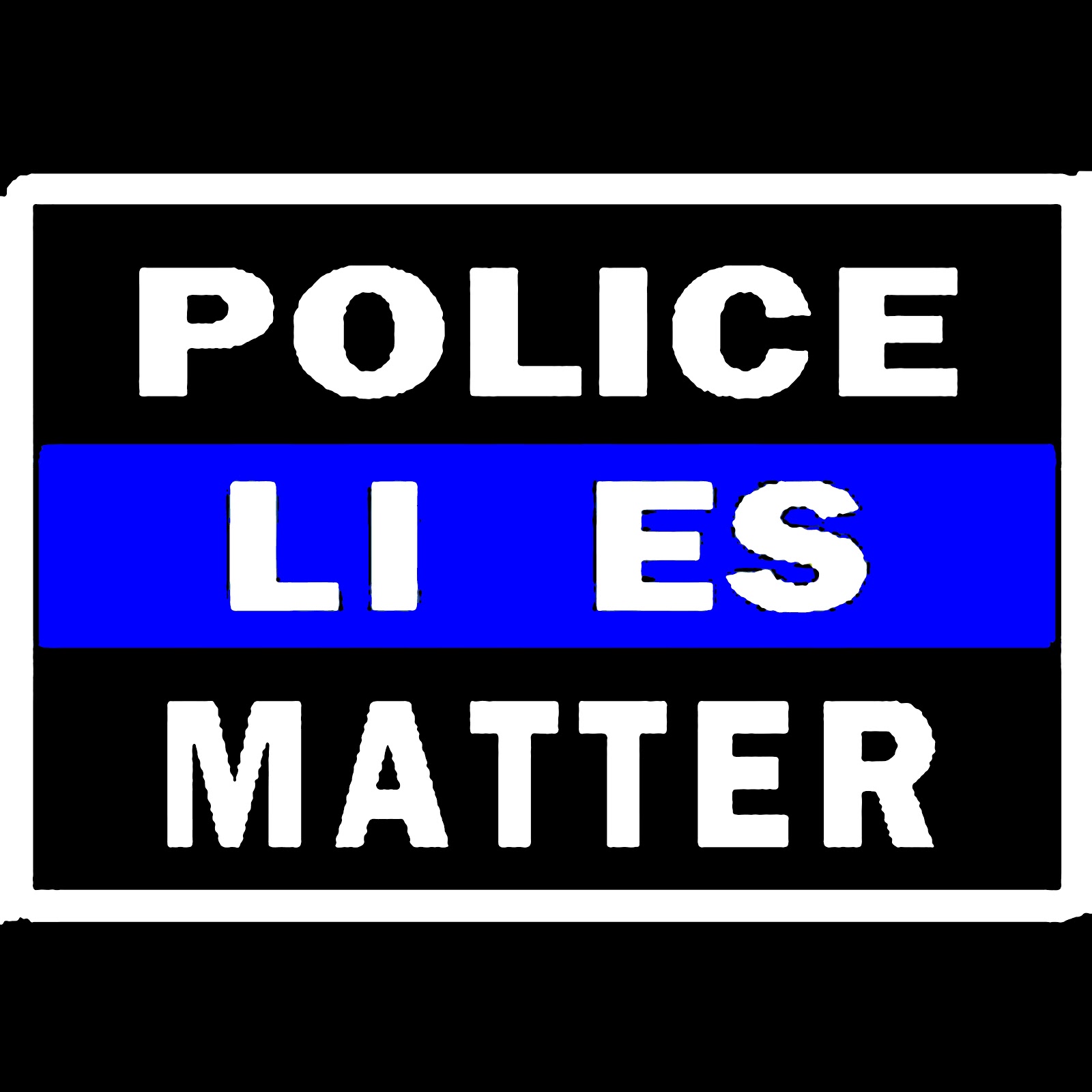 Law Enforcement: POLICE LIES MATTER