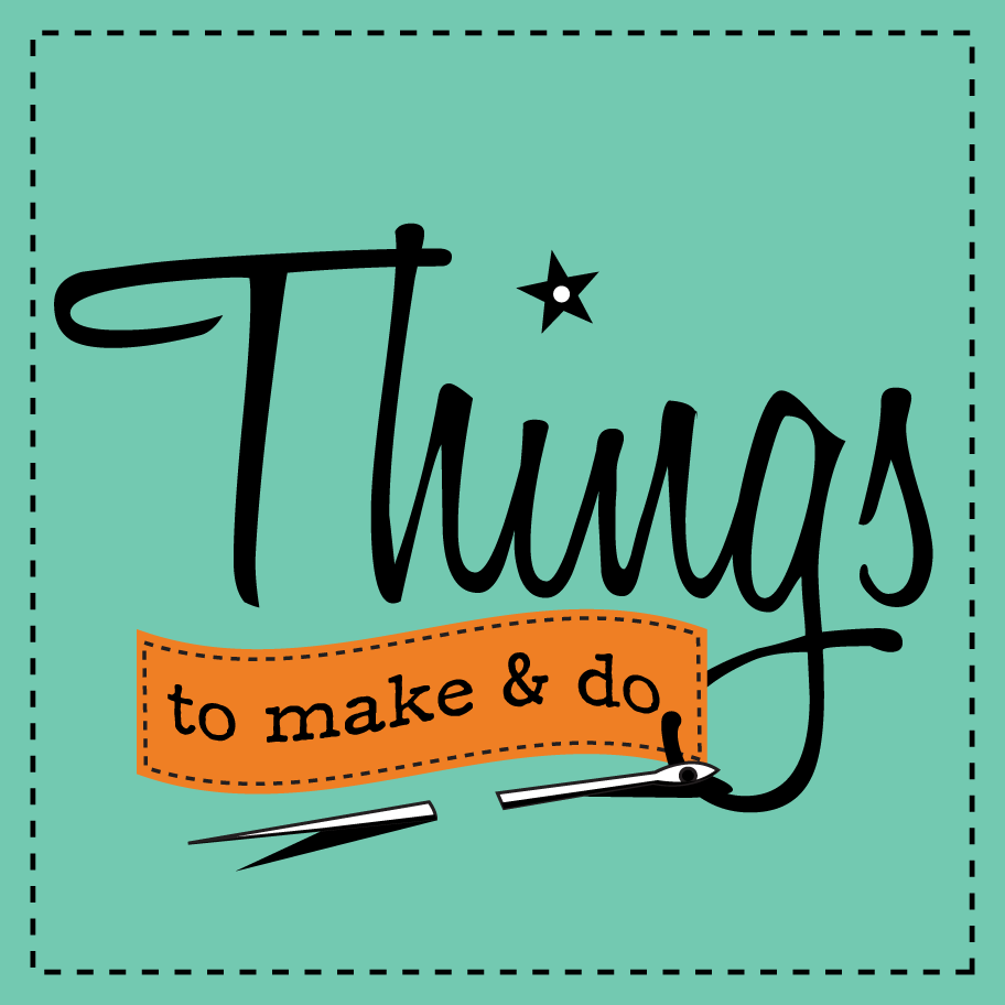 Things To Make & Do