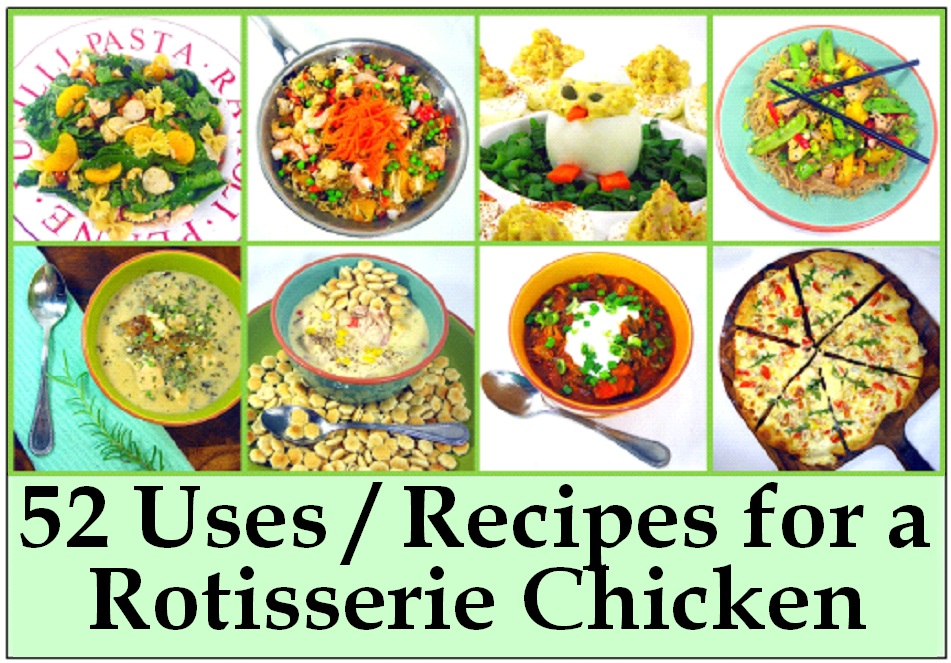 52 Ways to Cook 52 Uses for a Rotisserie Chicken