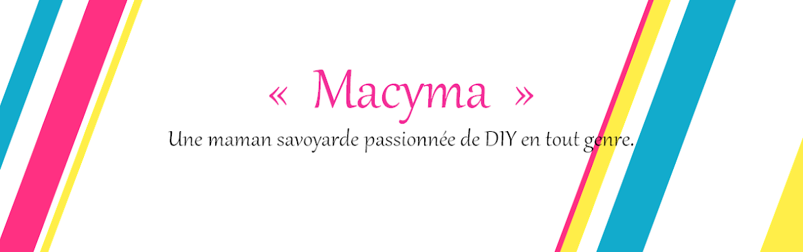 MaCyMa :une maman savoyarde passionnée de DIY en tout genre