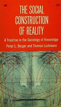 the social construction of reality This is one book i love reading it again and again here i am presenting a review of this book which may prompt you to read it once some of the. the social construction of reality This is one book i love reading it again and again here i am presenting a review of this book which may prompt you to read it once some of the.