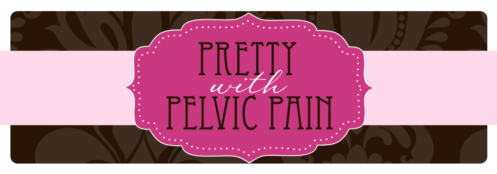 Pretty with Pelvic Pain: We May Look Good, but our Pain is Real