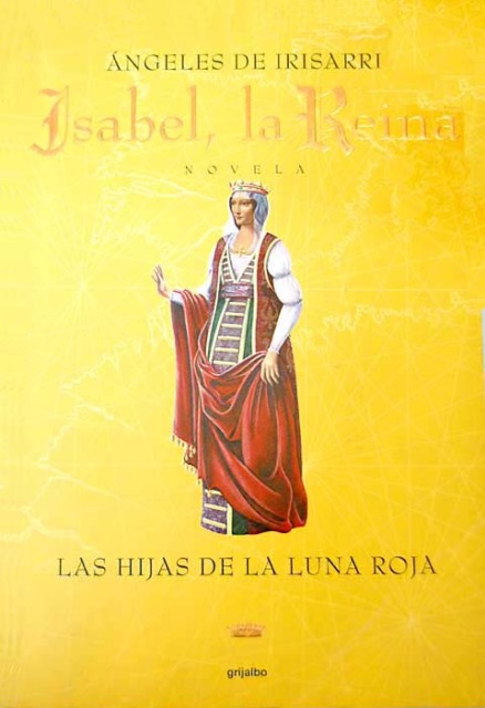 Biblioteca de los Reyes Católicos - Página 7 Irisarri+%25C3%2581ngeles+de+-+Isabel%252C+la+reina+I+-+Las+hijas+de+la+luna+roja