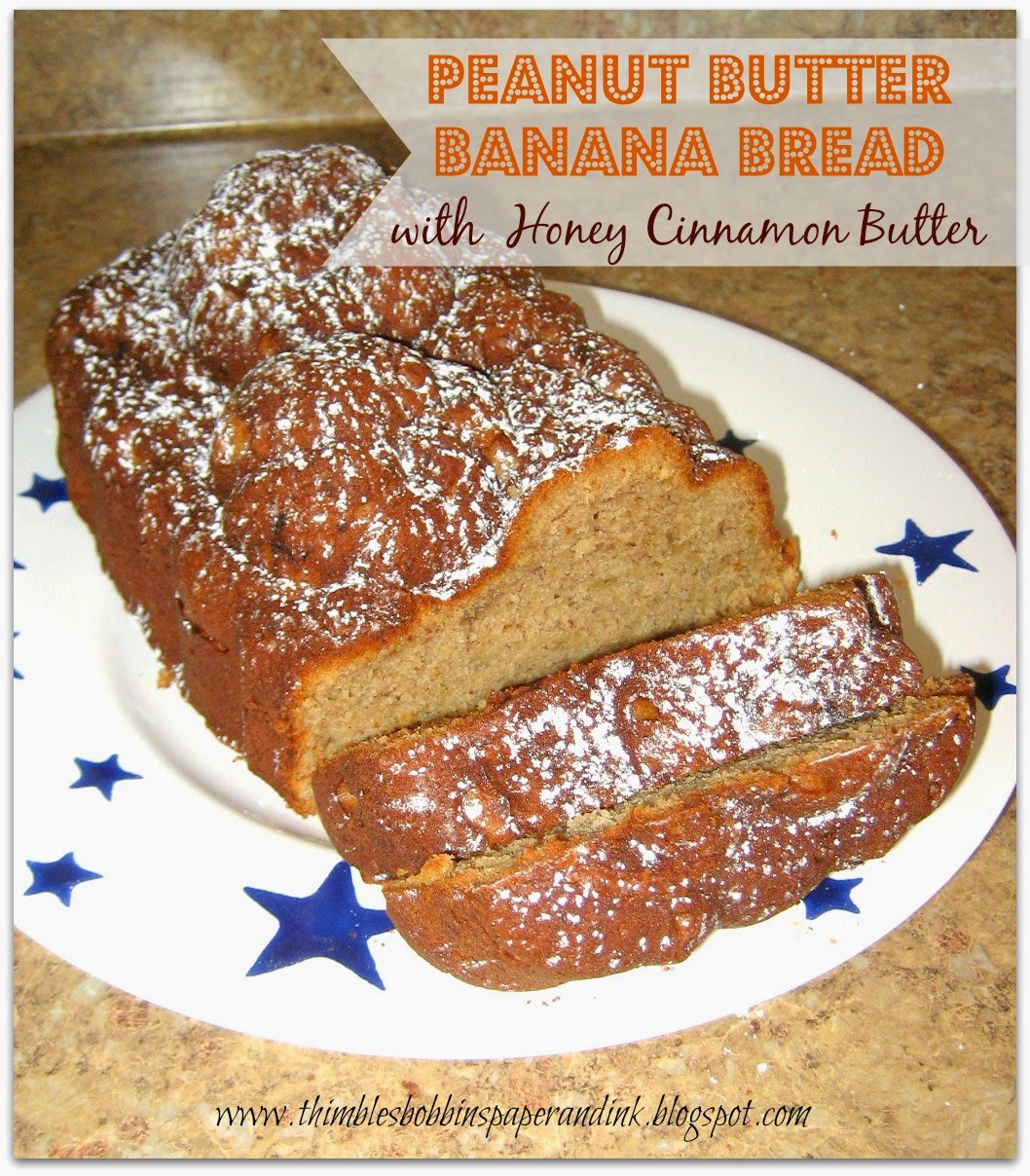 Thimbles, Bobbins, Paper and Ink Peanut Butter Banana Bread with Honey
