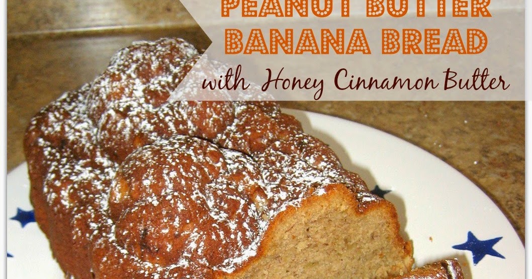 Thimbles, Bobbins, Paper and Ink Peanut Butter Banana Bread with Honey