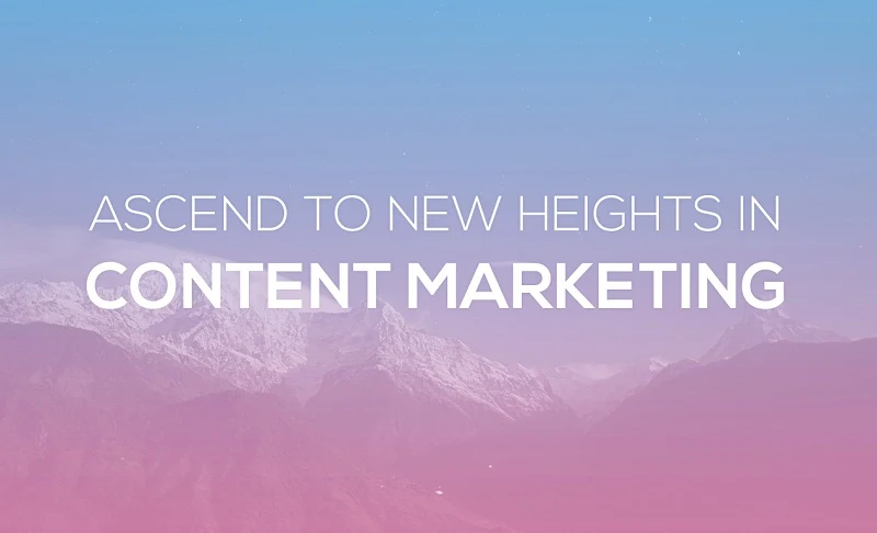 Ascend to New Heights in Content Marketing - #infographic