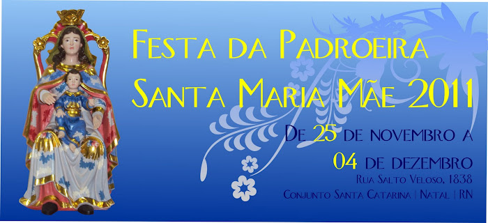 Festa da Padroeira Santa Maria Mãe 2011