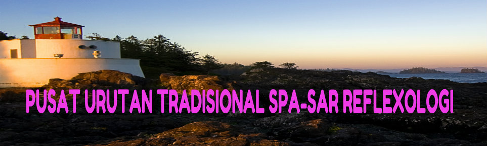 PUSAT URUTAN TRADISIONAL SPA-SAR REFLEXOLOGI