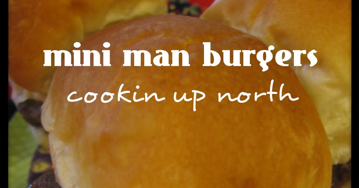 cookin' up north Alton Brown's Mini Man Burgers