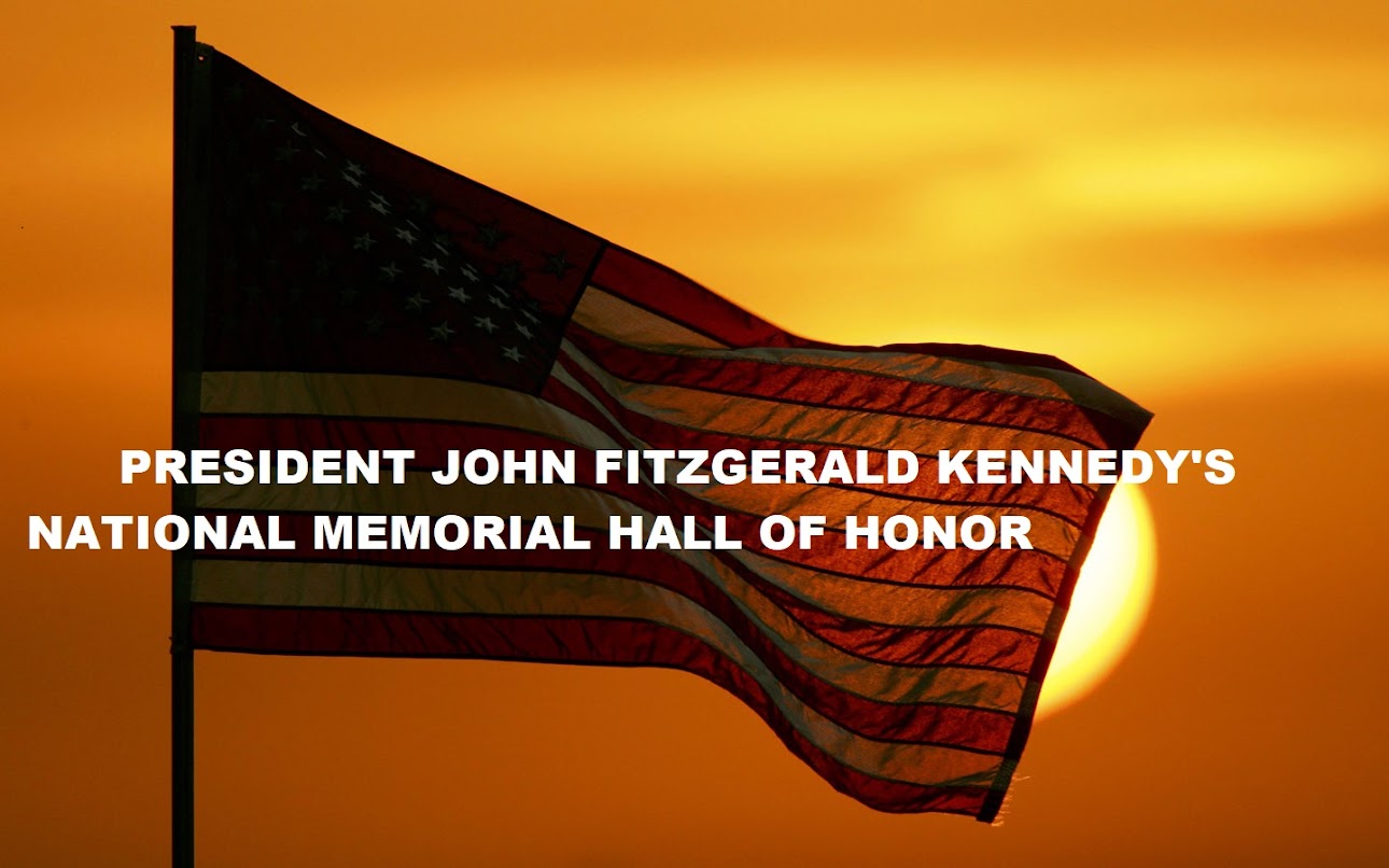 PRESIDENT JOHN FITZGERALD KENNEDY NATIONAL MEMORIAL HALL OF HONOR