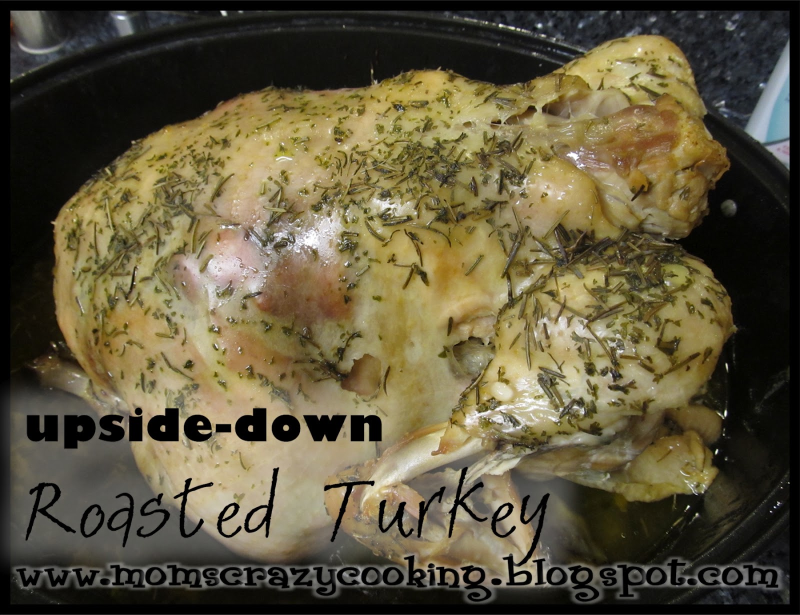 MOMS CRAZY COOKING UpsideDown Roasted Turkey